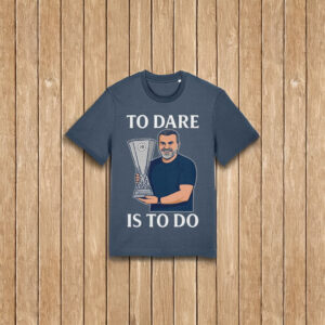 Ange Postecoglou Spurs To Dare Is To Do T-Shirt