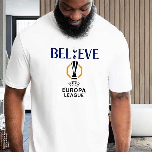 Believe UEFA Europa league Tottenham Hotspur T-Shirt