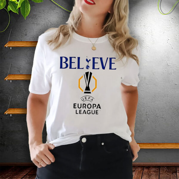 Believe UEFA Europa league Tottenham Hotspur T-Shirt