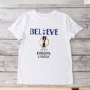 Believe UEFA Europa league Tottenham Hotspur T-Shirt