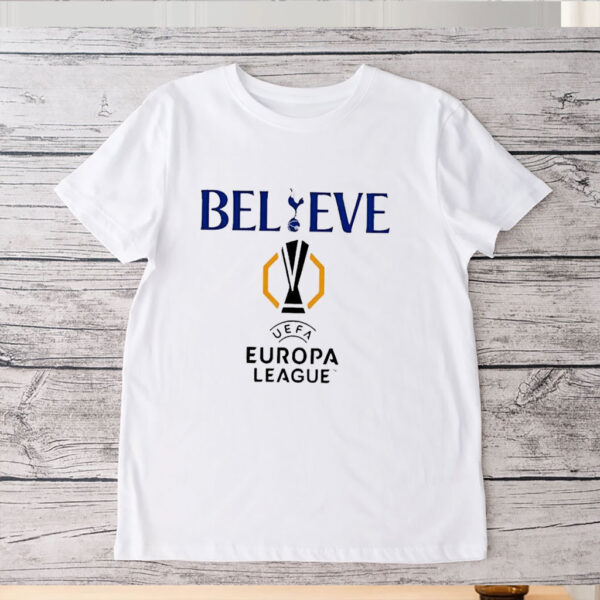 Believe UEFA Europa league Tottenham Hotspur T-Shirt