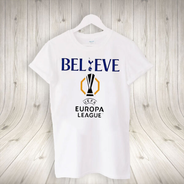 Believe UEFA Europa league Tottenham Hotspur T-Shirt