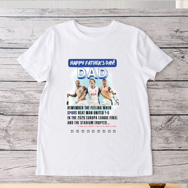 Happy Father's Day, Tottenham Hotspurs 2025 UEFA Europa League Final Winners SPURS Stadium Erupts T-Shirt