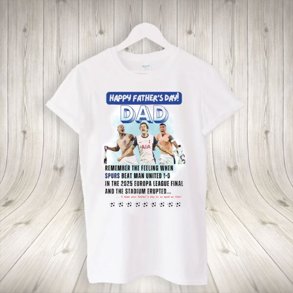 Happy Father's Day, Tottenham Hotspurs 2025 UEFA Europa League Final Winners SPURS Stadium Erupts T-Shirt