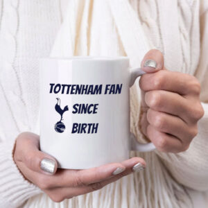 Tottenham Hotspur Fan Since Birth 2025 Mug